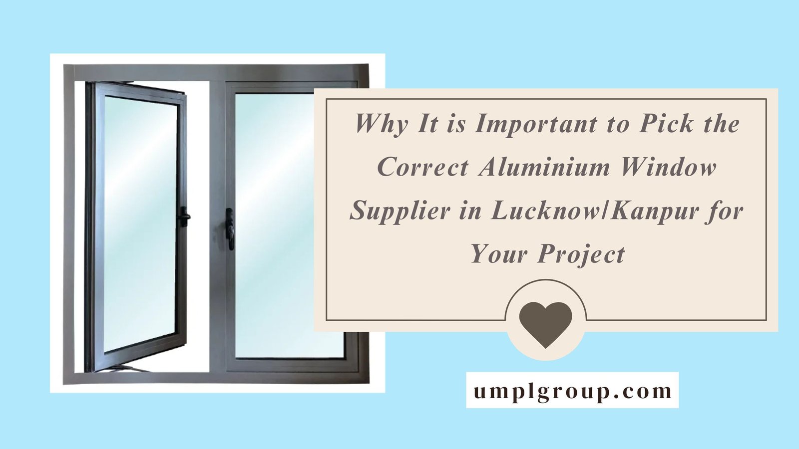 Why It is Important to Pick the Correct Aluminium Window Supplier in Lucknow/Kanpur for Your Project
